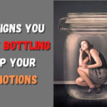 8 Signs You Are Bottling Up Your Emotions