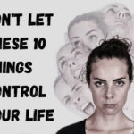 Don't Let These 10 Things Control Your Life