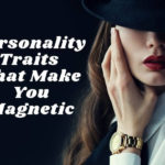 12 Personality Traits That Make You Magnetic