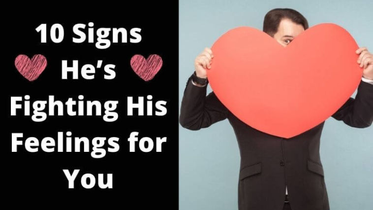 10 Signs He’s Fighting His Feelings for You
