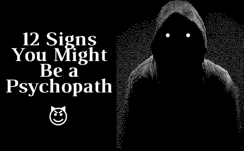 Signs You Might Be a Psychopath