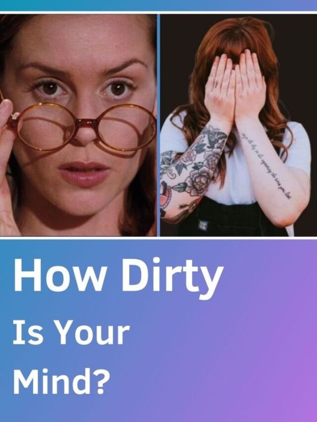 Quiz How Dirty Is Your Mind? Interesting Psychology