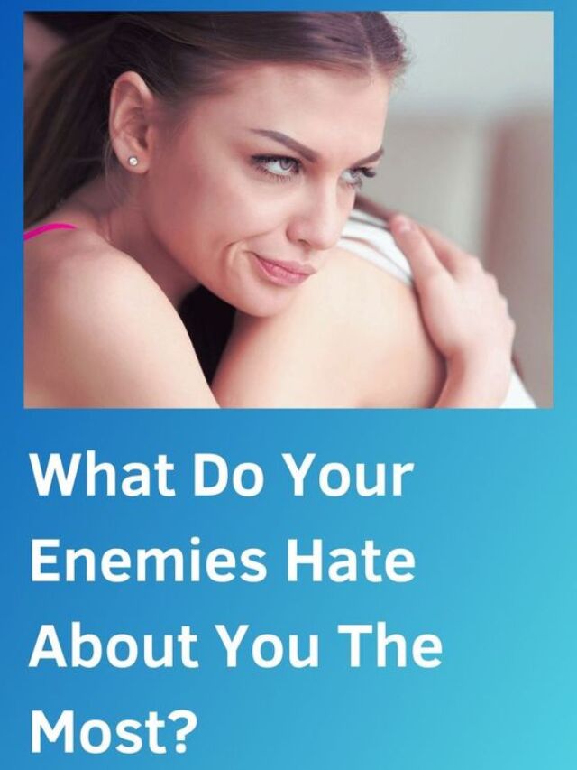 what-do-your-enemies-hate-about-you-the-most-interesting-psychology