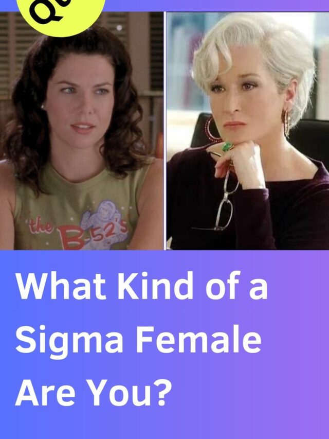 What Kind of a Sigma Female Are You?